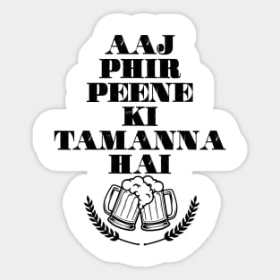 Aaj phir peene ki tamanna hai Sticker